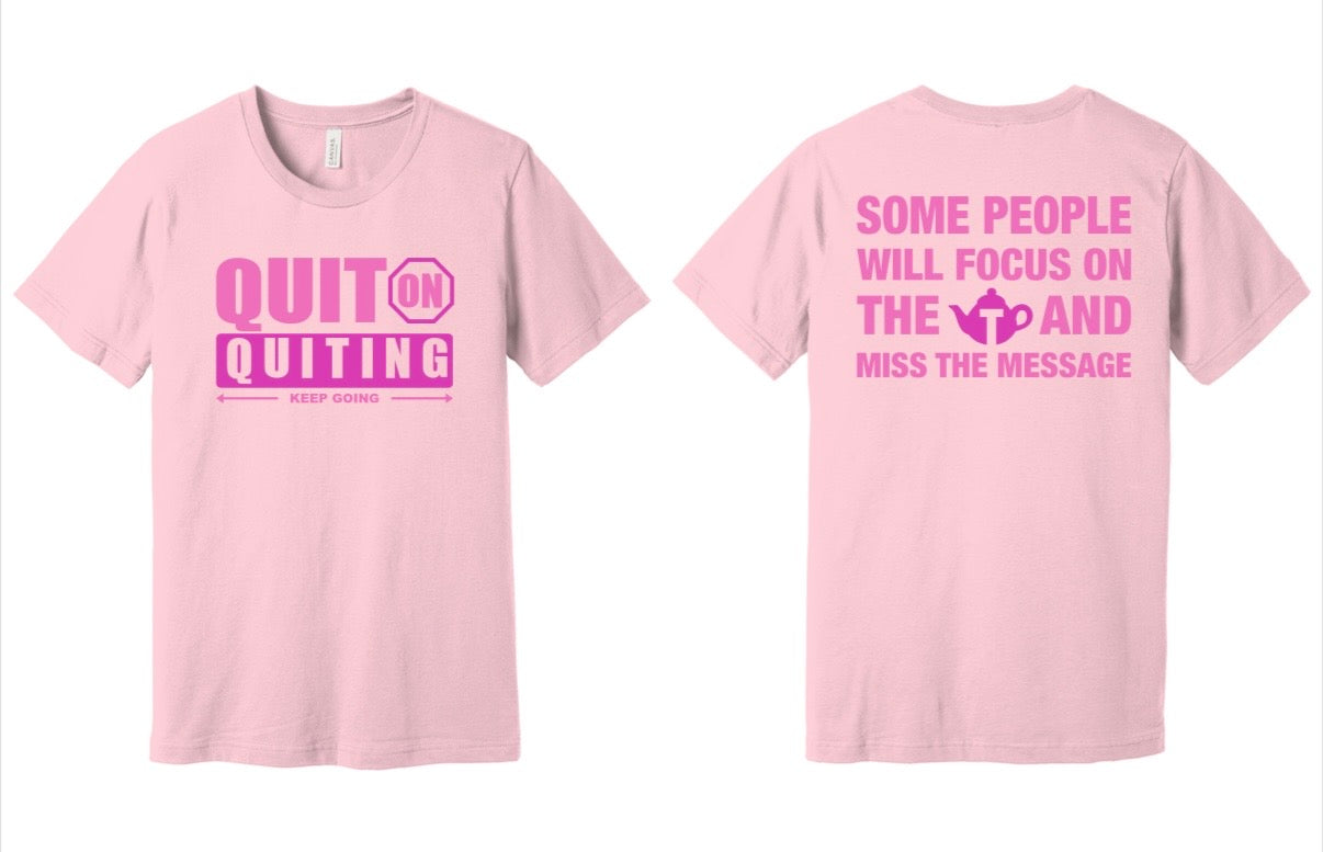 Pink Quit On Quitting Shirt